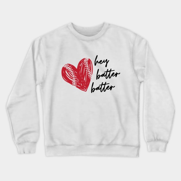 Hey Batter Batter Baseball, Softball - Graphic Love Shop Crewneck Sweatshirt by GraphicLoveShop